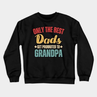 Best Dads Get Promoted To Grandpa Father's Day Crewneck Sweatshirt